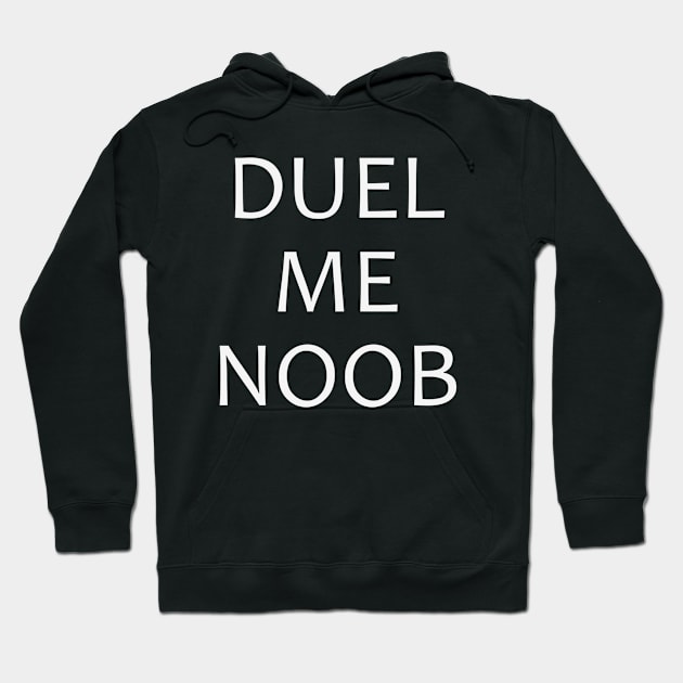 Duel Me Noob Hoodie by Mordork